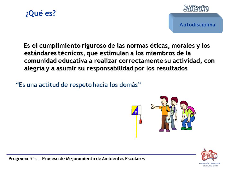 Shitsuke ¿Qué es Es una actitud de respeto hacia los demás