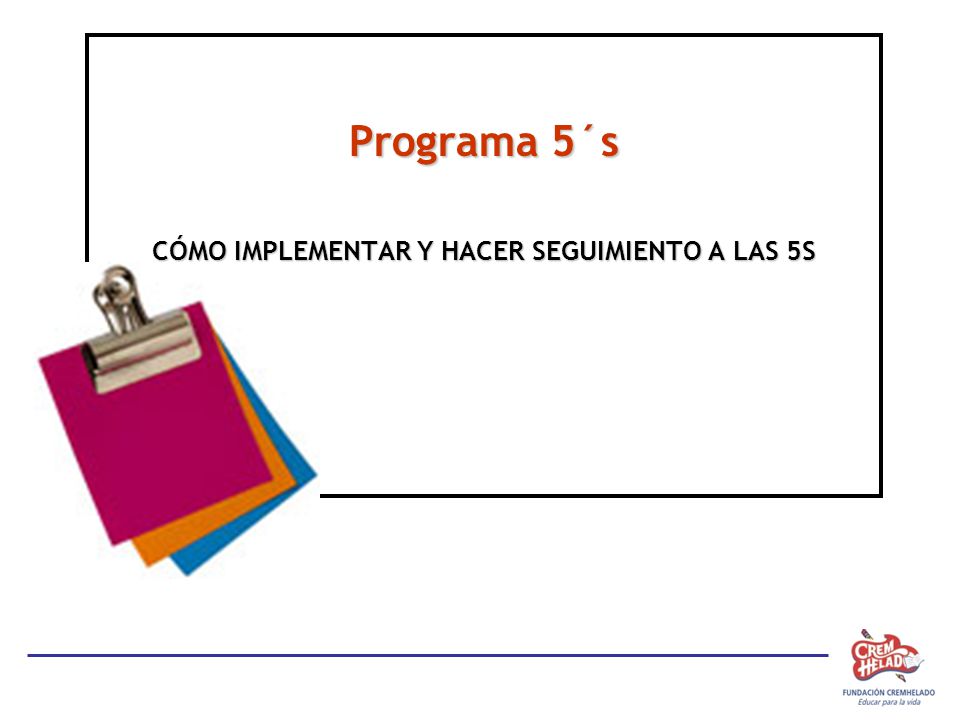 Programa 5´s CÓMO IMPLEMENTAR Y HACER SEGUIMIENTO A LAS 5S
