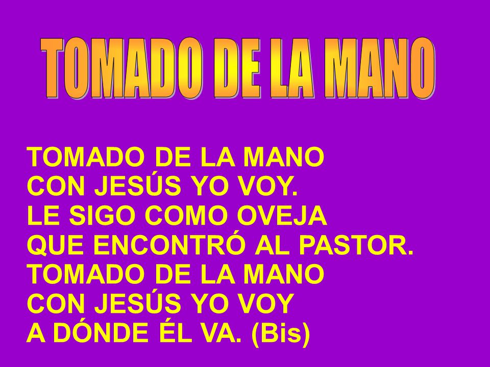 TOMADO DE LA MANO CON JESÚS YO VOY. LE SIGO COMO OVEJA