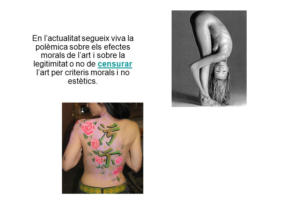 En l’actualitat segueix viva la polèmica sobre els efectes morals de l’art i sobre la legitimitat o no de censurar l’art per criteris morals i no estètics.