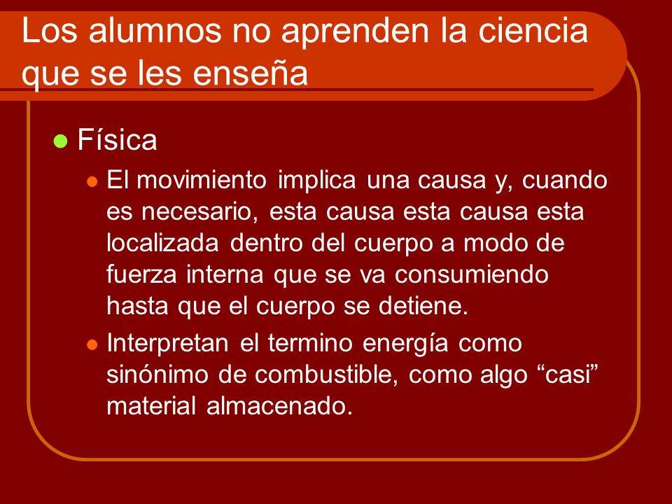 Los alumnos no aprenden la ciencia que se les enseña