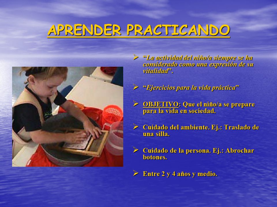 APRENDER PRACTICANDO La actividad del niño/a siempre se ha considerado como una expresión de su vitalidad .