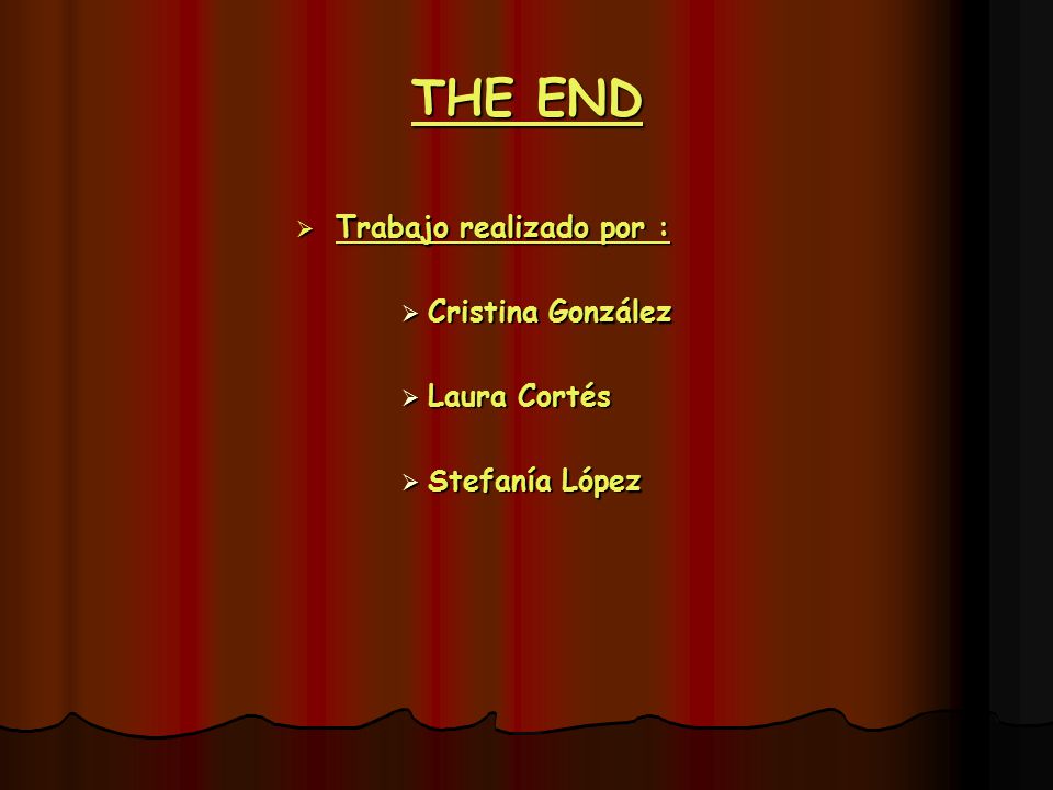 THE END Trabajo realizado por : Cristina González Laura Cortés