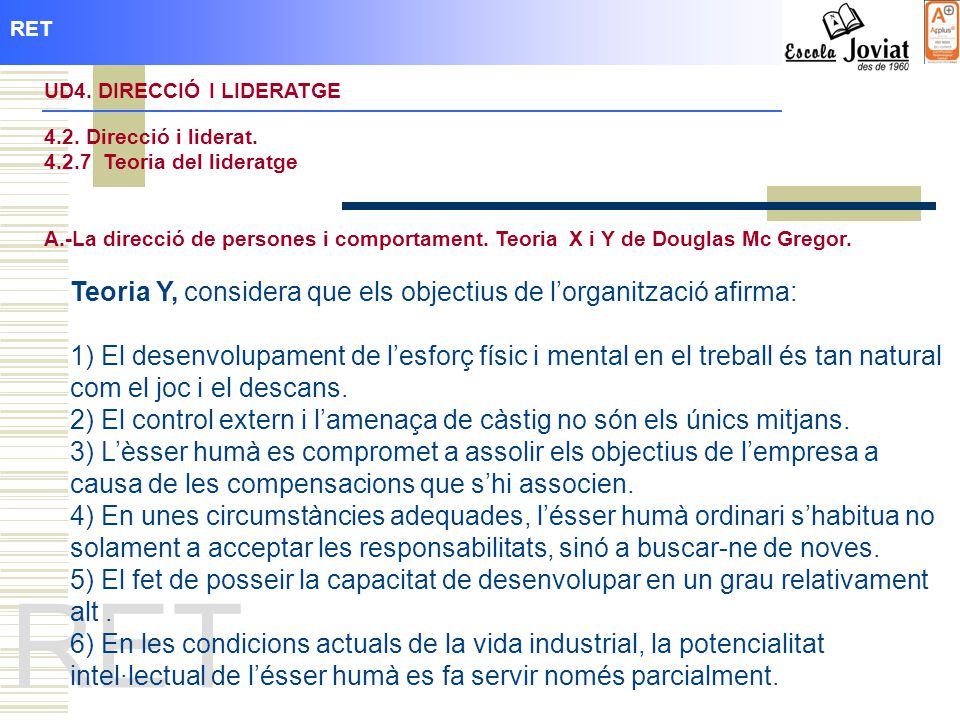 RET Teoria Y, considera que els objectius de l’organització afirma: