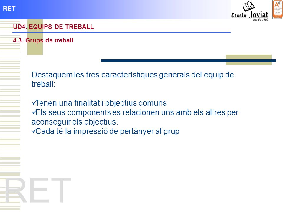 RET Destaquem les tres característiques generals del equip de treball: