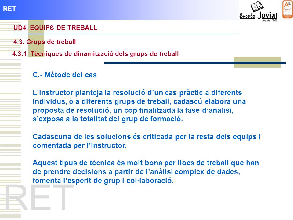 . RET. UD4. EQUIPS DE TREBALL Grups de treball Tècniques de dinamització dels grups de treball.
