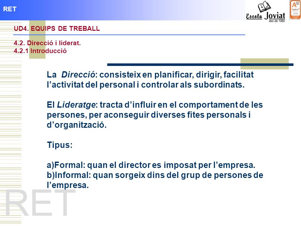 Direcció: consisteix en planificar, dirigir, facilitat l’activitat del personal i controlar als subordinats.