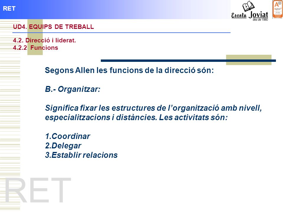 RET Segons Allen les funcions de la direcció són: B.- Organitzar: