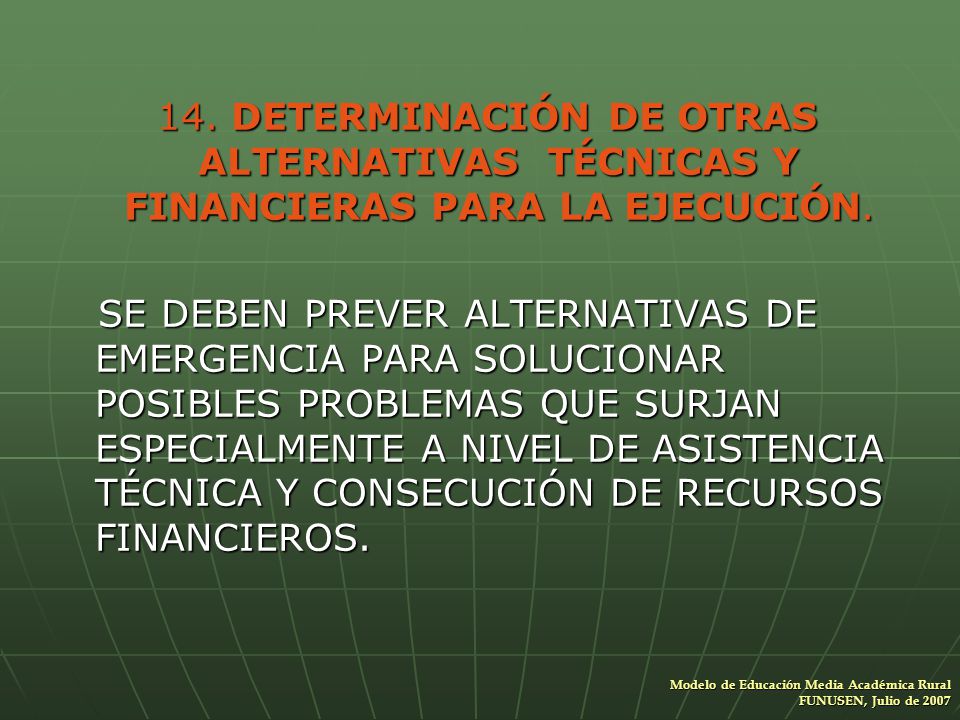 14. DETERMINACIÓN DE OTRAS ALTERNATIVAS TÉCNICAS Y FINANCIERAS PARA LA EJECUCIÓN.