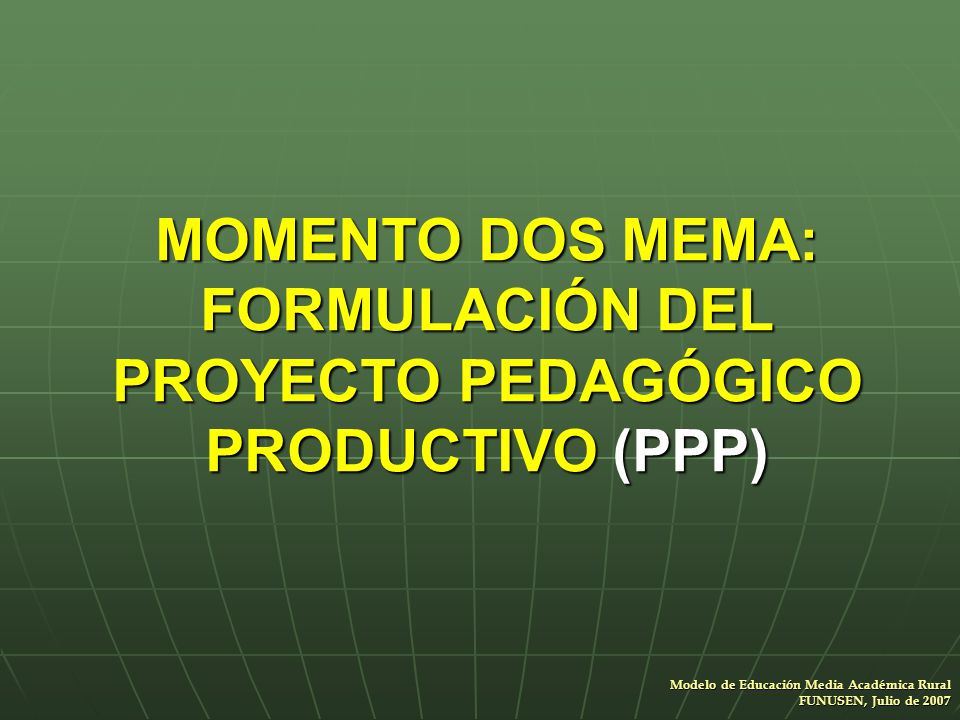 MOMENTO DOS MEMA: FORMULACIÓN DEL PROYECTO PEDAGÓGICO PRODUCTIVO (PPP)