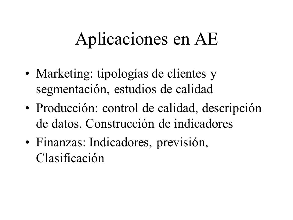 Aplicaciones en AE Marketing: tipologías de clientes y segmentación, estudios de calidad.