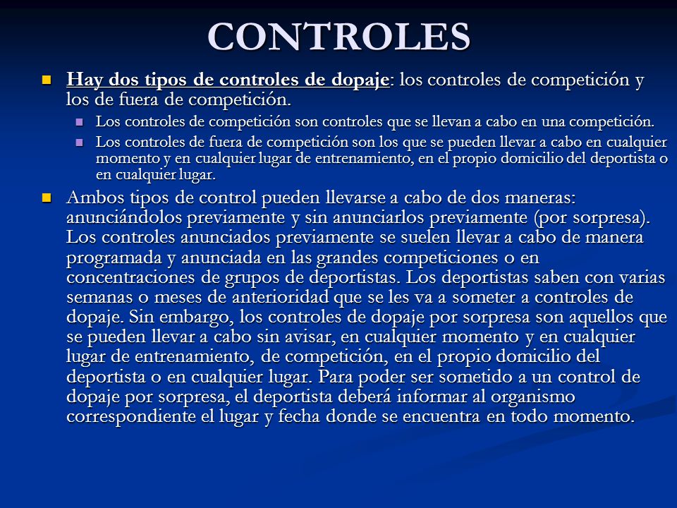 CONTROLES Hay dos tipos de controles de dopaje: los controles de competición y los de fuera de competición.
