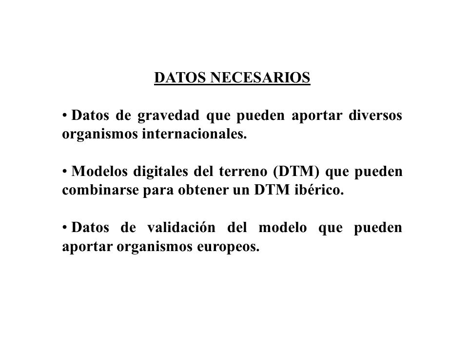 DATOS NECESARIOS Datos de gravedad que pueden aportar diversos organismos internacionales.