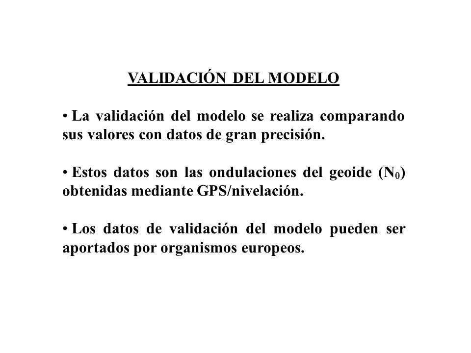 VALIDACIÓN DEL MODELO La validación del modelo se realiza comparando sus valores con datos de gran precisión.