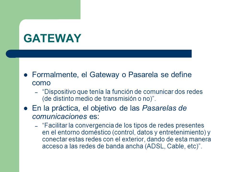 GATEWAY Formalmente, el Gateway o Pasarela se define como