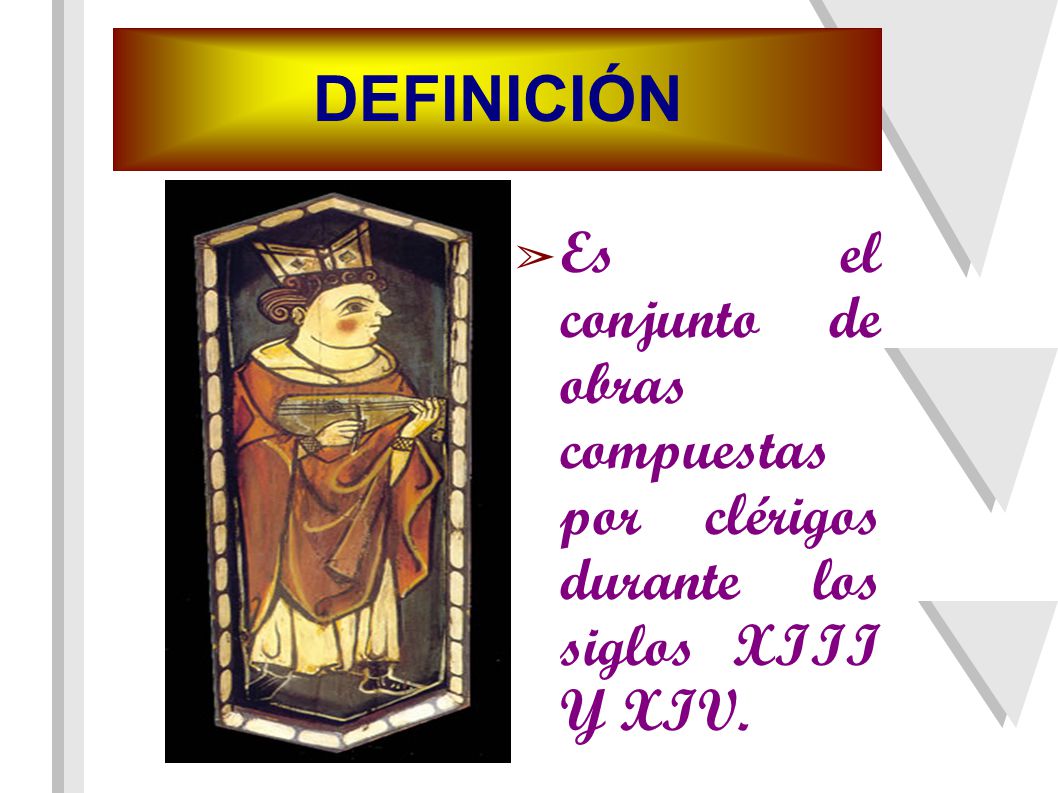 DEFINICIÓN Es el conjunto de obras compuestas por clérigos durante los siglos XIII Y XIV.