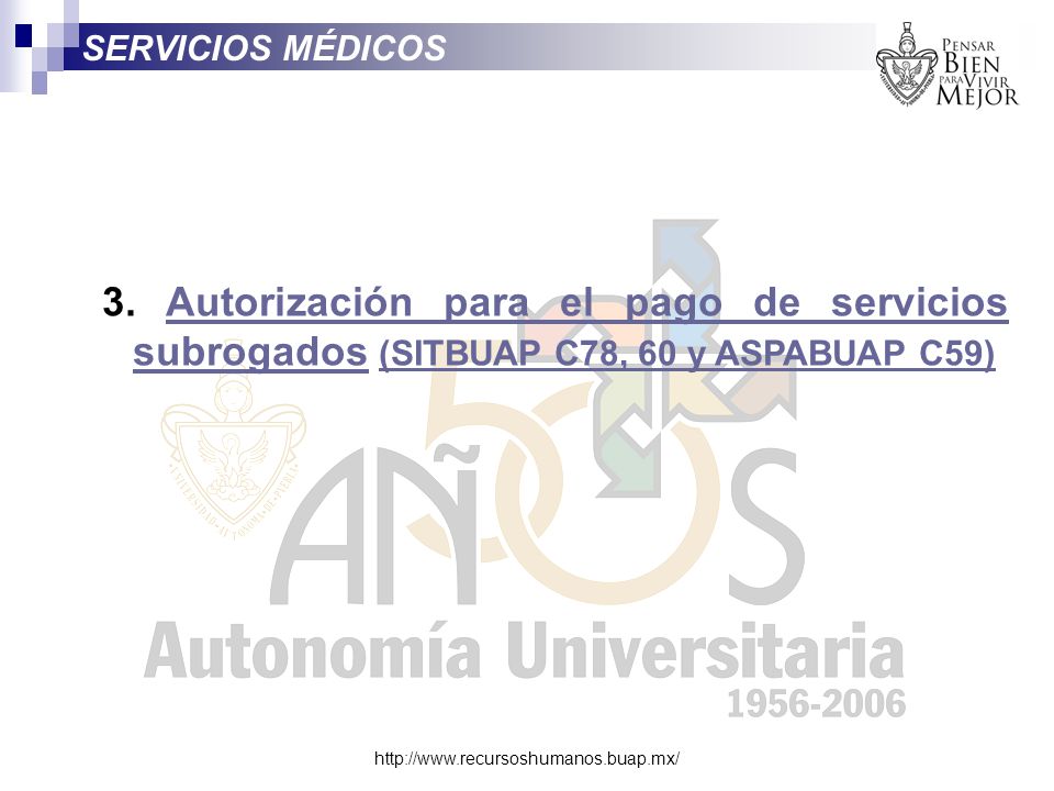 SERVICIOS MÉDICOS 3. Autorización para el pago de servicios subrogados (SITBUAP C78, 60 y ASPABUAP C59)