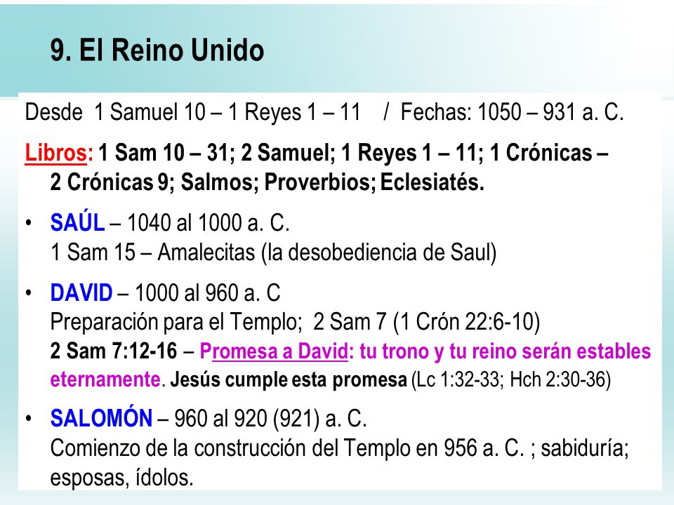 9. El Reino Unido Desde 1 Samuel 10 – 1 Reyes 1 – 11 / Fechas: 1050 – 931 a. C.