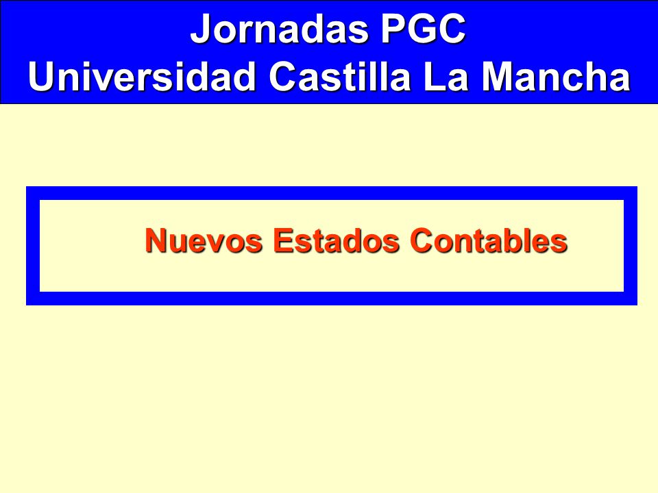 Jornadas PGC Universidad Castilla La Mancha Nuevos Estados Contables