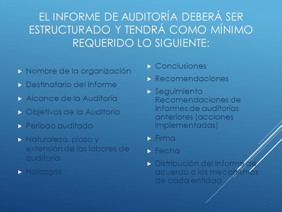 El informe de auditoría deberá ser estructurado y tendrá como mínimo requerido lo siguiente: