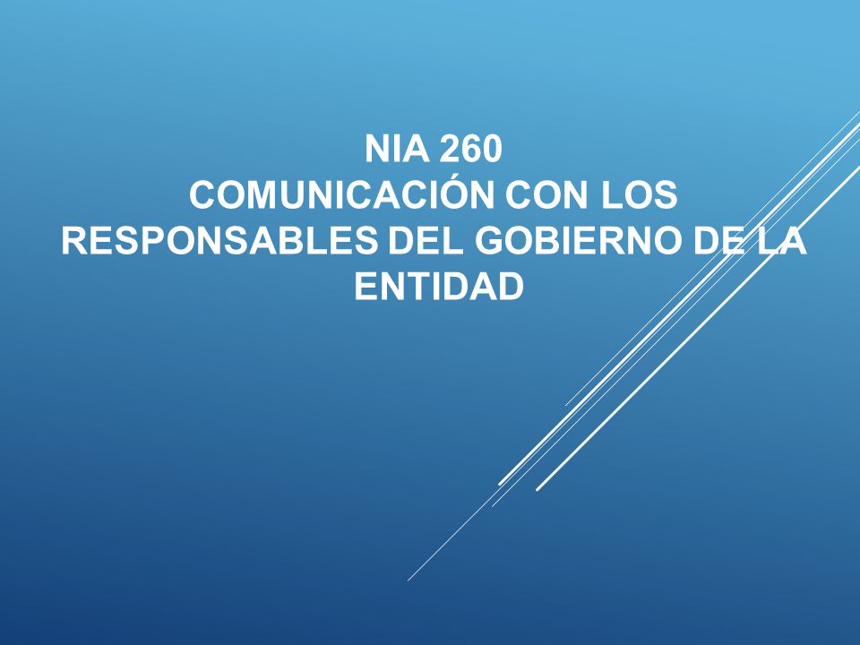 NIA 260 COMUNICACIÓN CON LOS RESPONSABLES DEL GOBIERNO DE LA ENTIDAD