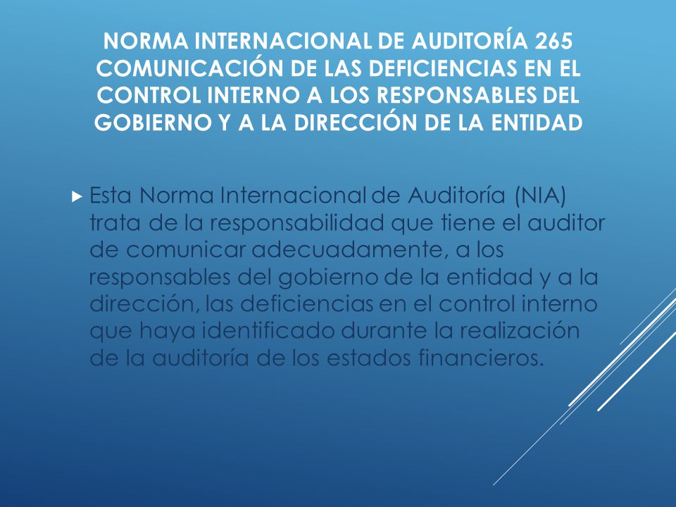 NORMA INTERNACIONAL DE AUDITORÍA 265 COMUNICACIÓN DE LAS DEFICIENCIAS EN EL CONTROL INTERNO A LOS RESPONSABLES DEL GOBIERNO Y A LA DIRECCIÓN DE LA ENTIDAD
