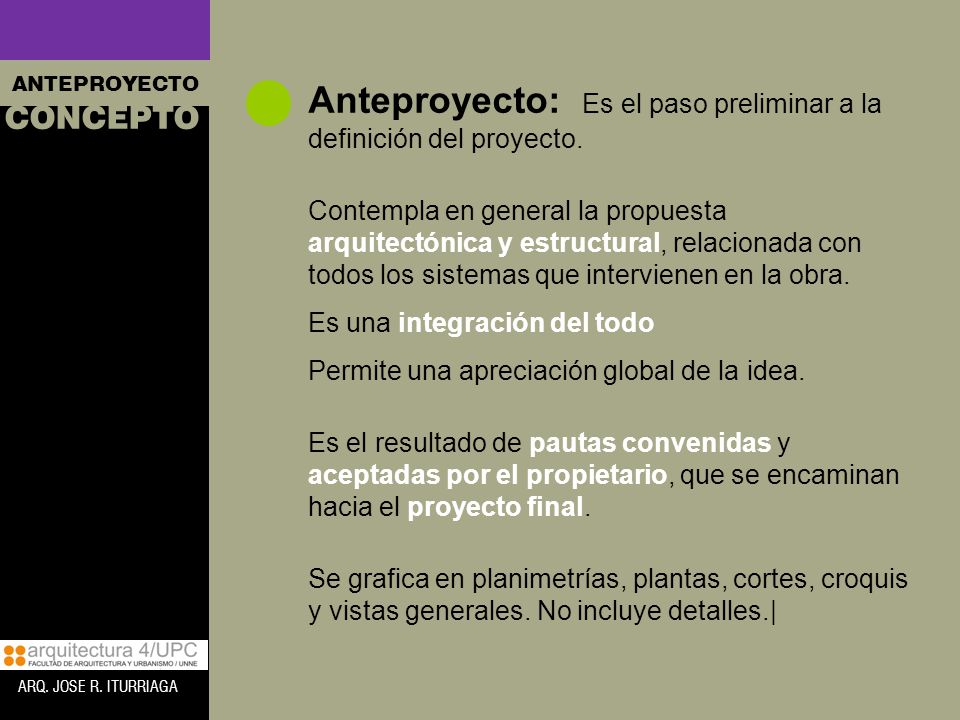 Anteproyecto: Es el paso preliminar a la definición del proyecto.