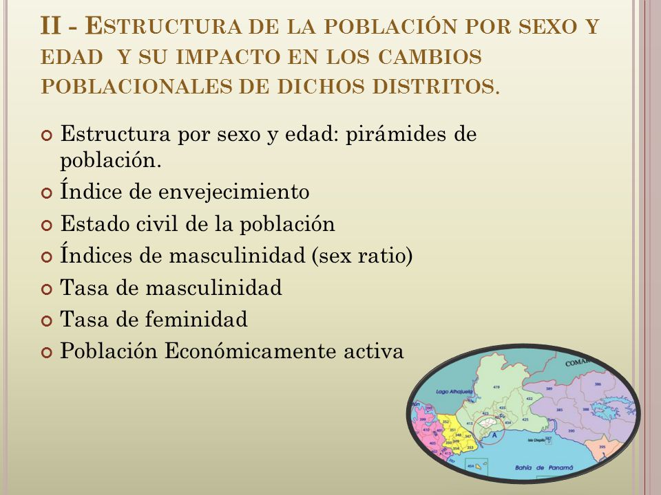 II - Estructura de la población por sexo y edad y su impacto en los cambios poblacionales de dichos distritos.