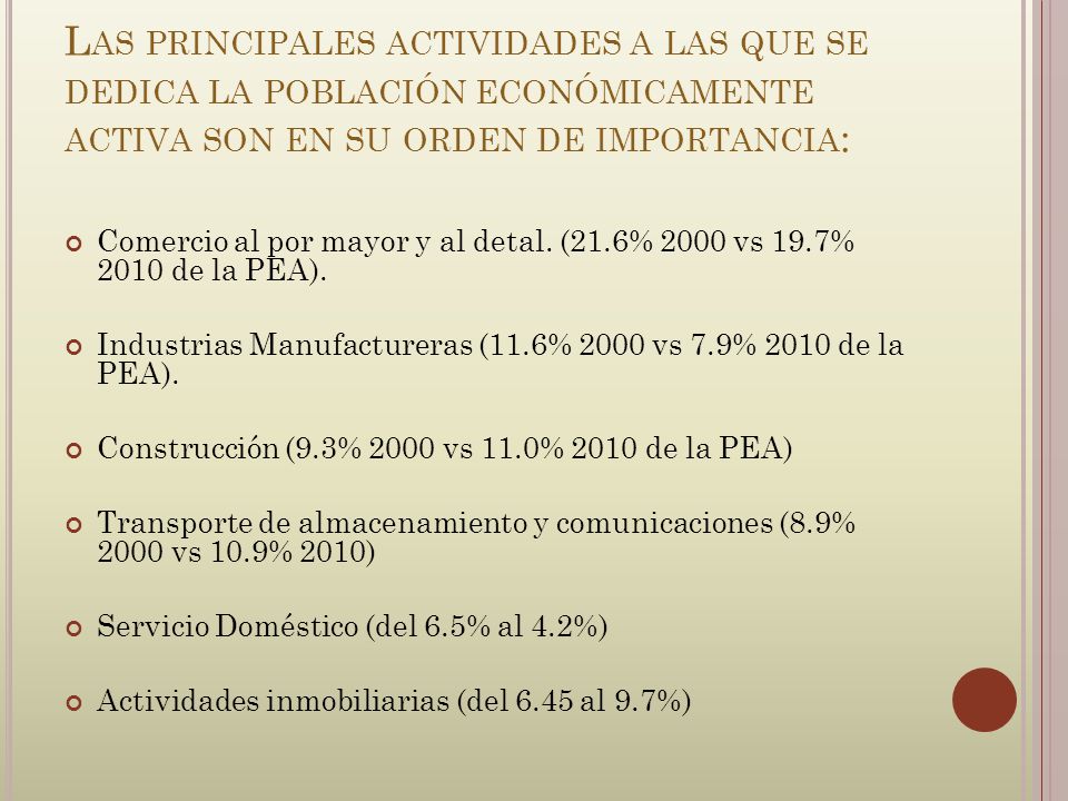 Las principales actividades a las que se dedica la población económicamente activa son en su orden de importancia: