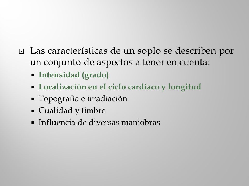 Las características de un soplo se describen por un conjunto de aspectos a tener en cuenta: