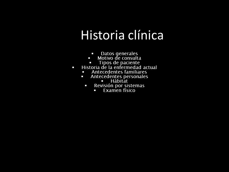 Historia clínica Datos generales Motivo de consulta Tipos de paciente