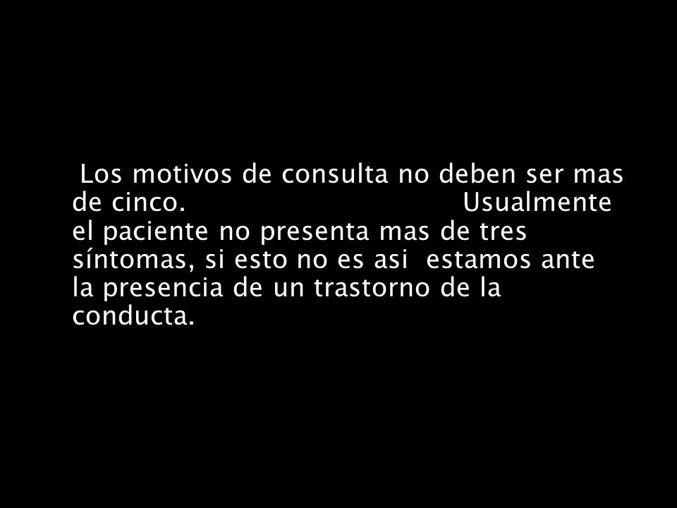 Los motivos de consulta no deben ser mas de cinco