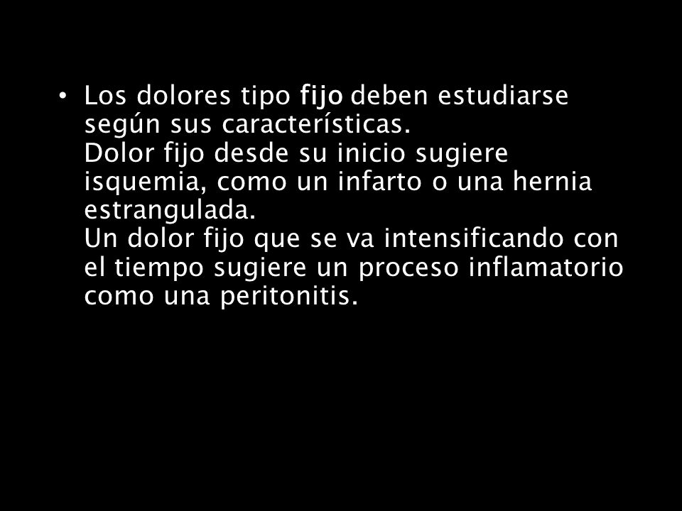 Los dolores tipo fijo deben estudiarse según sus características