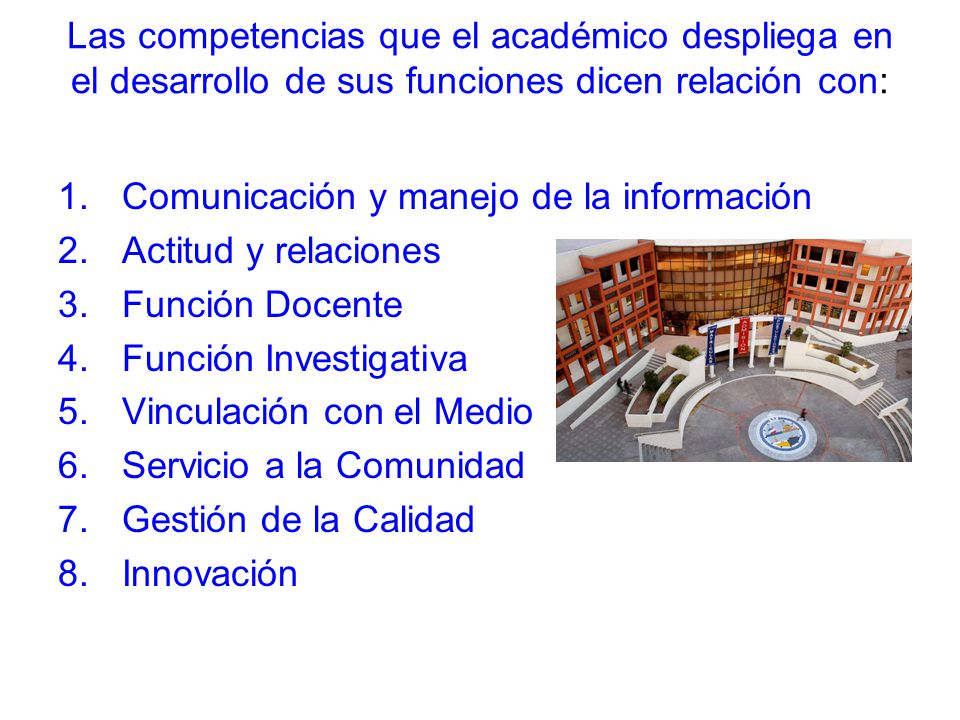 Las competencias que el académico despliega en el desarrollo de sus funciones dicen relación con:
