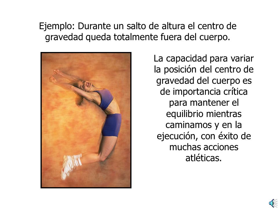 Ejemplo: Durante un salto de altura el centro de gravedad queda totalmente fuera del cuerpo.