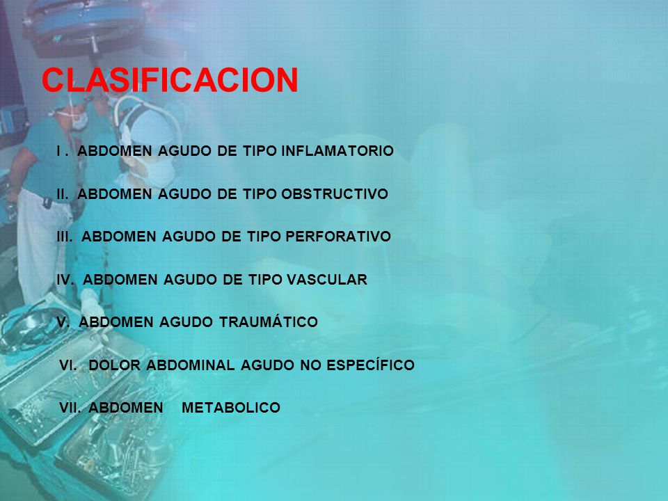 CLASIFICACION I . ABDOMEN AGUDO DE TIPO INFLAMATORIO