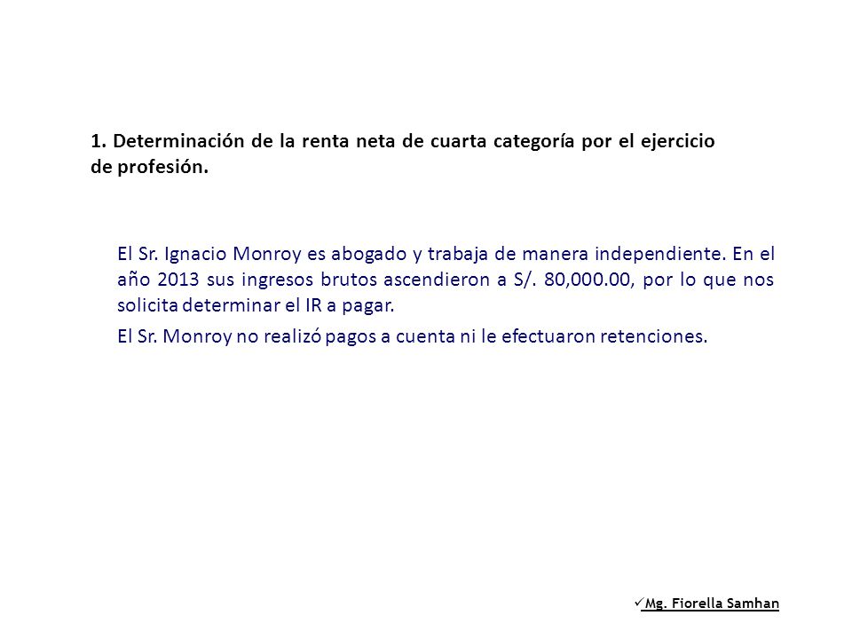 El Sr. Monroy no realizó pagos a cuenta ni le efectuaron retenciones.