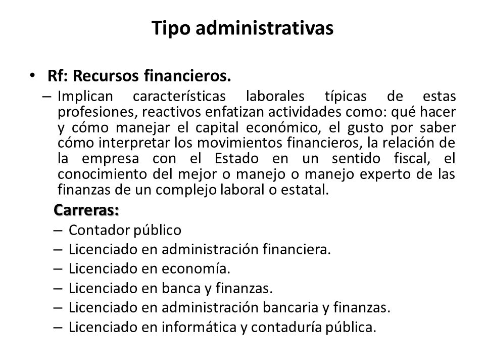 Tipo administrativas Rf: Recursos financieros. Carreras: