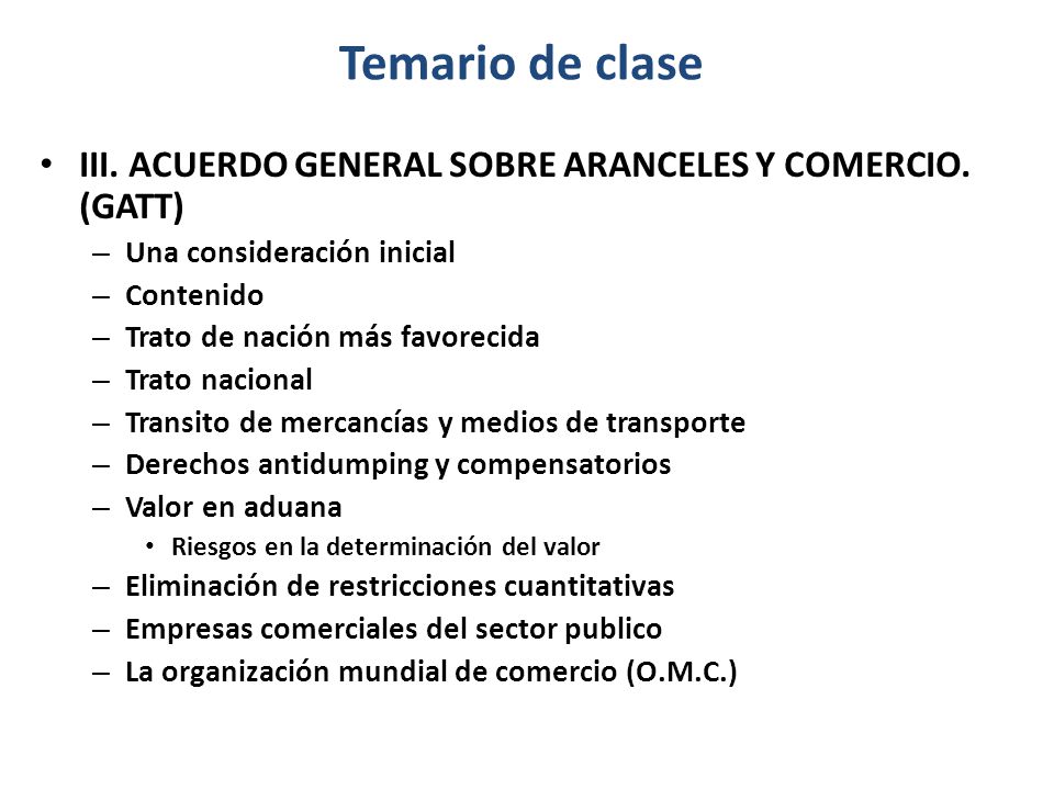 Temario de clase III. ACUERDO GENERAL SOBRE ARANCELES Y COMERCIO. (GATT) Una consideración inicial.