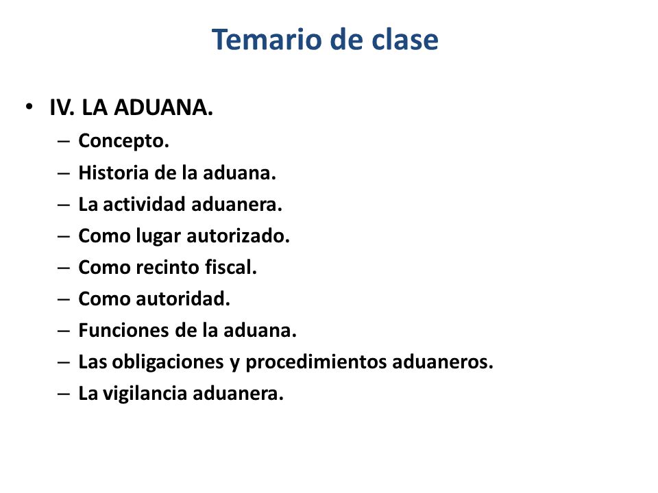 Temario de clase IV. LA ADUANA. Concepto. Historia de la aduana.
