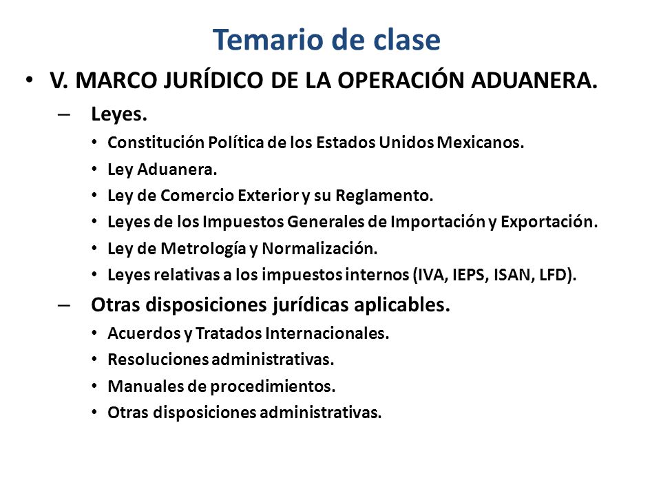 Temario de clase V. MARCO JURÍDICO DE LA OPERACIÓN ADUANERA. Leyes.