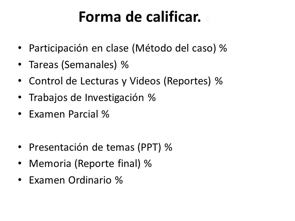 Forma de calificar. E Participación en clase (Método del caso) %
