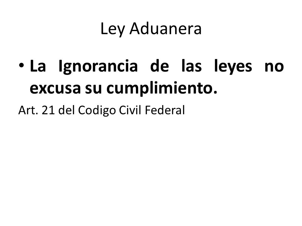La Ignorancia de las leyes no excusa su cumplimiento.