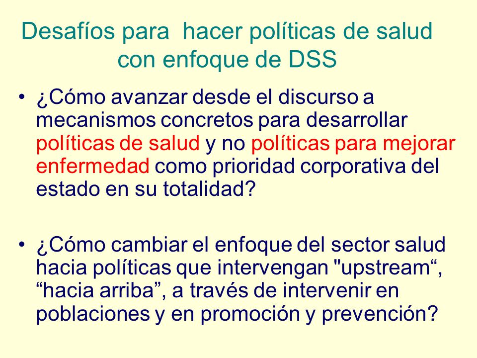 Desafíos para hacer políticas de salud con enfoque de DSS