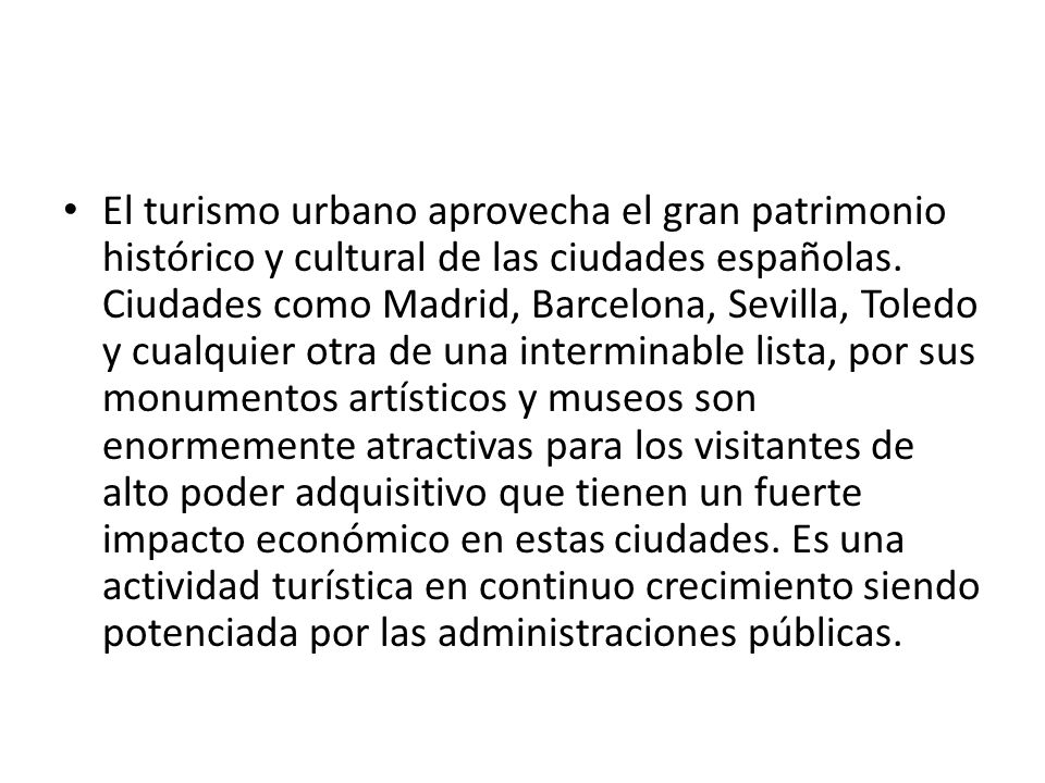 El turismo urbano aprovecha el gran patrimonio histórico y cultural de las ciudades españolas.