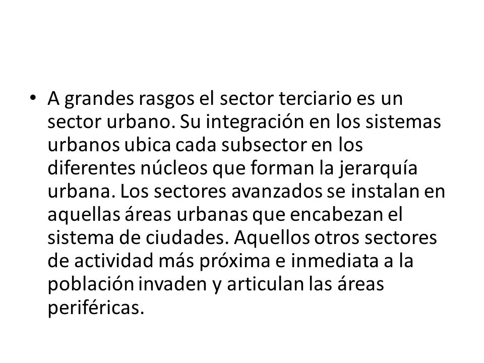 A grandes rasgos el sector terciario es un sector urbano
