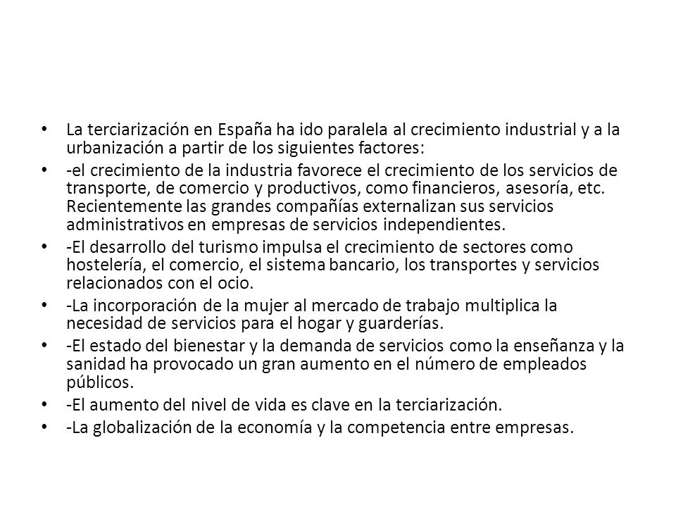 La terciarización en España ha ido paralela al crecimiento industrial y a la urbanización a partir de los siguientes factores: