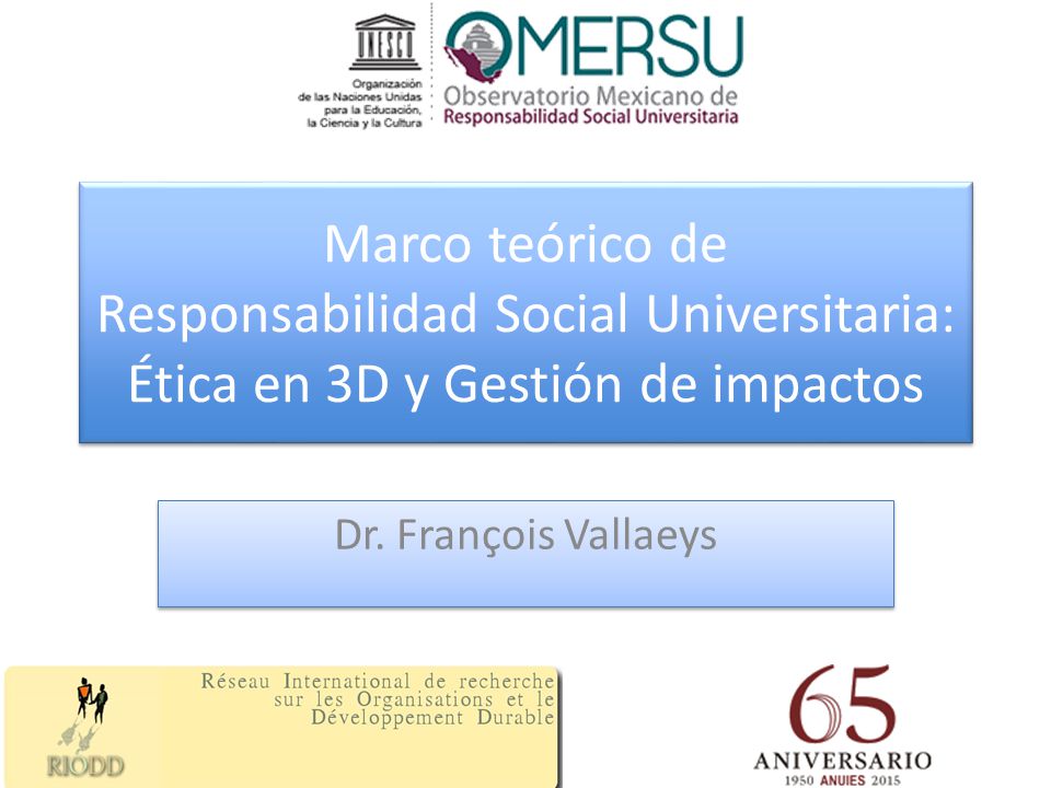 Marco teórico de Responsabilidad Social Universitaria: Ética en 3D y Gestión de impactos