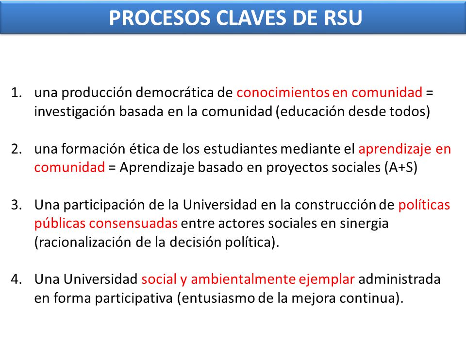 PROCESOS CLAVES DE RSU una producción democrática de conocimientos en comunidad = investigación basada en la comunidad (educación desde todos)