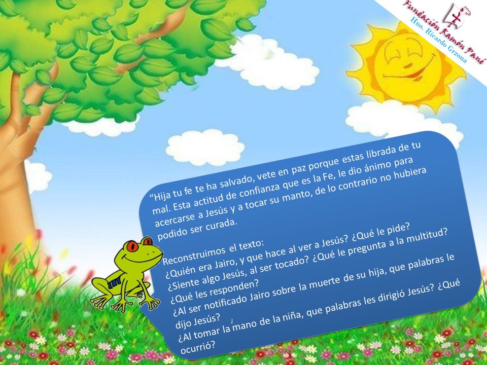 Hija tu fe te ha salvado, vete en paz porque estas librada de tu mal